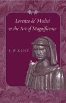 Lorenzo de' Medici and the Art of Magnificence (The Johns Hopkins Symposia in Comparative History) - Book  of the Johns Hopkins Symposia in Comparative History