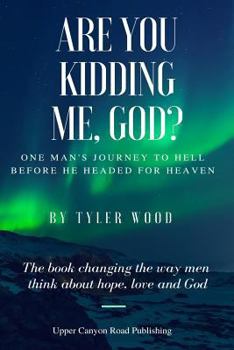 Paperback Are You Kidding Me, God?: The true story of one man's fall from grace and how he found hope and love and a new faith in God Book