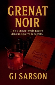 GRENAT NOIR: Il n’y a pas de terrain neutre dans une guerre pour la vérité et les secrets.