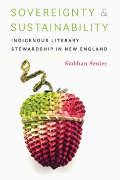 Hardcover Sovereignty and Sustainability: Indigenous Literary Stewardship in New England Book