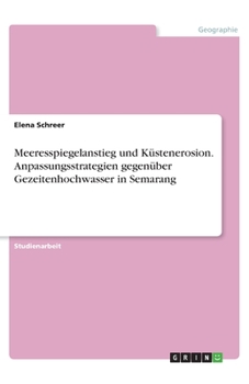 Paperback Meeresspiegelanstieg und Küstenerosion. Anpassungsstrategien gegenüber Gezeitenhochwasser in Semarang [German] Book