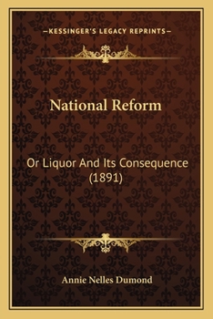 Paperback National Reform: Or Liquor And Its Consequence (1891) Book