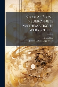 Paperback Nicolas Bions neueröfnete mathematische Werkschule [German] Book