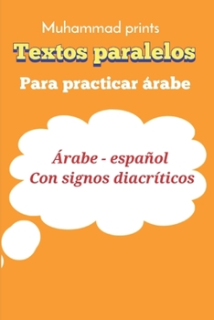 Textos paralelos Para practicar árabe: Árabe - español Con signos diacríticos