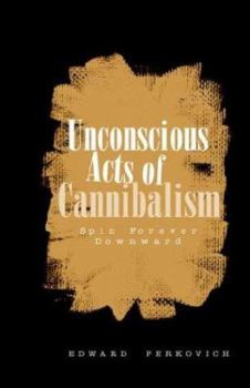 Paperback Unconscious Acts of Cannibalism Book