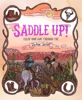 Paperback Saddle Up!: Color Your Way Through the Wild West Book