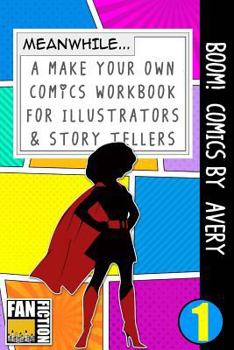 Paperback Boom! Comics by Avery: A What Happens Next Comic Book for Budding Illustrators and Story Tellers Book