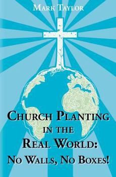 Paperback Church Planting In The Real World - No Walls, No Boxes!: Home Missionary Model Book