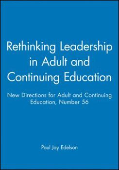 Paperback Rethinking Leadership in Adult and Continuing Education: New Directions for Adult and Continuing Education, Number 56 Book