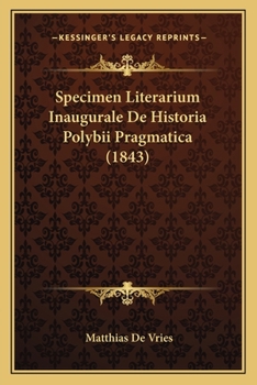 Paperback Specimen Literarium Inaugurale De Historia Polybii Pragmatica (1843) [Latin] Book