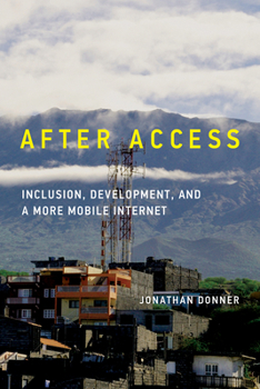 Hardcover After Access: Inclusion, Development, and a More Mobile Internet Book