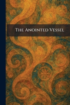 Paperback The Anointed Vessel Book
