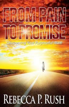 From Pain To Promise: Discovering Your Purposeful wait