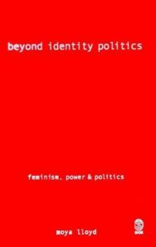 Hardcover Beyond Identity Politics: Feminism, Power and Politics Book