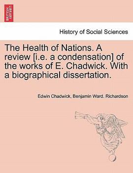 Paperback The Health of Nations. a Review [I.E. a Condensation] of the Works of E. Chadwick. with a Biographical Dissertation. Vol. II. Book