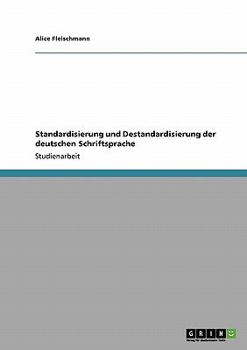 Paperback Standardisierung und Destandardisierung der deutschen Schriftsprache [German] Book