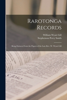 Paperback Rarotonga Records: Being Extracts From the Papers of the Late Rev. W. Wyatt Gill Book