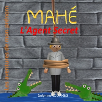 Paperback Mahé l'Agent Secret: Les aventures de mon prénom [French] Book