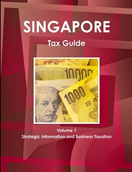 Paperback Singapore Tax Guide Volume 1 Strategic Information and Business Taxation Book