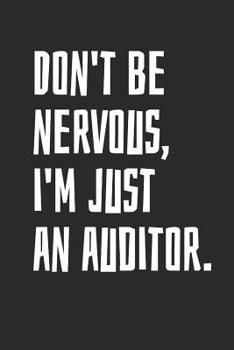 Don't Be Nervous, I'm Just An Auditor: Blank Lined Notebook