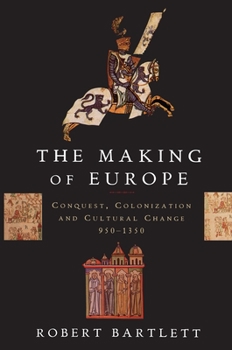 Paperback The Making of Europe: Conquest, Colonization, and Cultural Change, 950-1350 Book