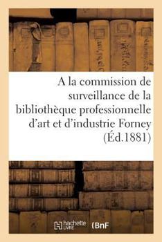 Paperback Note Pour La Commission de Surveillance de la Bibliothèque Professionnelle d'Art: Et d'Industrie Forney [French] Book