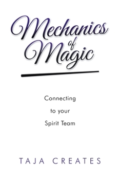 Paperback Mechanics of Magic: Connecting to Your Spirit Team Book
