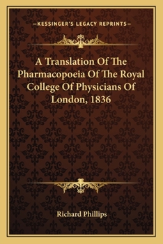 Paperback A Translation Of The Pharmacopoeia Of The Royal College Of Physicians Of London, 1836 Book