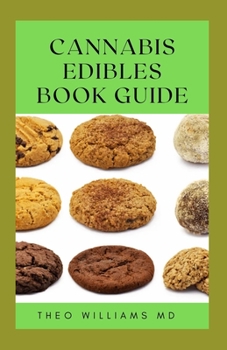 Paperback Cannabis Edibles Book Guide: The Ultimate Guide To Cannabis Edibles, Sweet And Savoury Recipes & Cooking With Marijuana Book