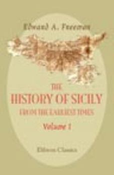 Paperback The History of Sicily from the Earliest Times: Volume 1. The Native Nations: The Phoenician and Greek Settlements Book