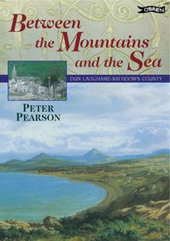 Hardcover Between the Mountains and the Sea: Dun Laoghaire-Rathdown County Book