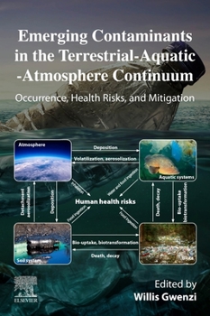 Paperback Emerging Contaminants in the Terrestrial-Aquatic-Atmosphere Continuum: Occurrence, Health Risks and Mitigation Book