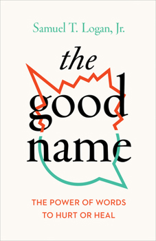 The Good Name: The Power of Words to Hurt or Heal