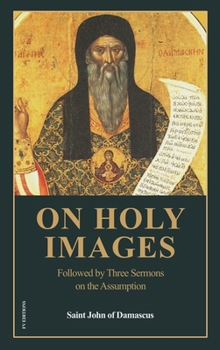 On Holy Images: Followed by Three Sermons on the Assumption (Easy-to-Read Layout)