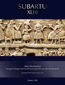 Paperback After the Harvest: Storage Practices and Food Processing in Bronze Age Mesopotamia Book