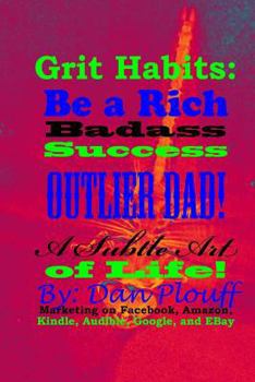 Paperback Grit habits: be a rich badass success outlier dad! A subtle art of life! Book