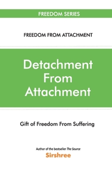 Paperback Detachment From Attachment - Gift Of Freedom From Suffering Book