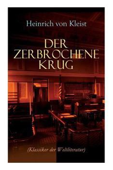 Paperback Der zerbrochene Krug (Klassiker der Weltliteratur): Mit biografischen Aufzeichnungen von Stefan Zweig und Rudolf Genée Book