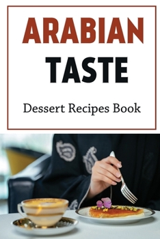 Paperback Arabian Taste: Dessert Recipes Book: Arabian Meals Book