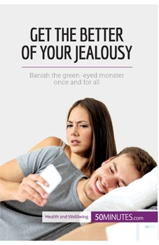 Paperback Conquer Your Jealousy: Banish the green-eyed monster once and for all Book