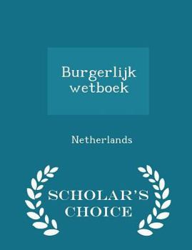 Paperback Burgerlijk Wetboek - Scholar's Choice Edition Book