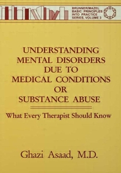 Paperback Understanding Mental Disorders Due to Medical Conditions or Substance Abuse: What Every Therapist Should Know Book