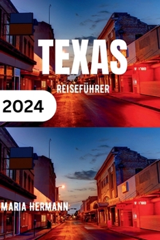 Paperback Texas Reiseführer 2024: Der ideale Reiseführer für Texas; Entdecken Sie das Beste von Texas mit umfassenden, wichtigen Tipps für Erstbesucher. [German] Book