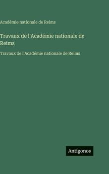 Travaux de l'Académie nationale de Reims: Travaux de l'Académie nationale de Reims (French Edition)