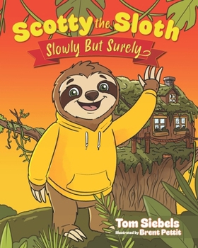 Paperback Scotty the Sloth: Slowly But Surely Book