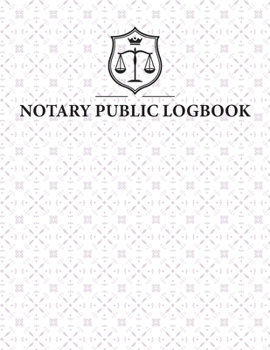 Notary Public Logbook: Official Notary Records Journal | Public Notary Record Book | Notarial ACTS Events Template Log Book | Notary Receipt Book | Notary Stamp Notebook | Journaling Keeper Logbook