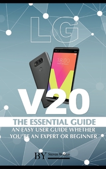Paperback Lg V20: The Essential Guide An Easy User Guide Whether You're An Expert or Beginner Book