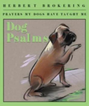 Paperback Dog Psalms: Prayers My Dogs Have Taught Me Book