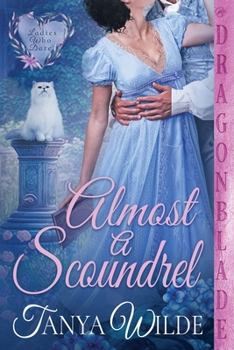 Almost a Scoundrel (Ladies Who Dare) - Book #1 of the Ladies Who Dare