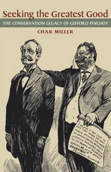 Paperback Seeking the Greatest Good: The Conservation Legacy of Gifford Pinchot Book